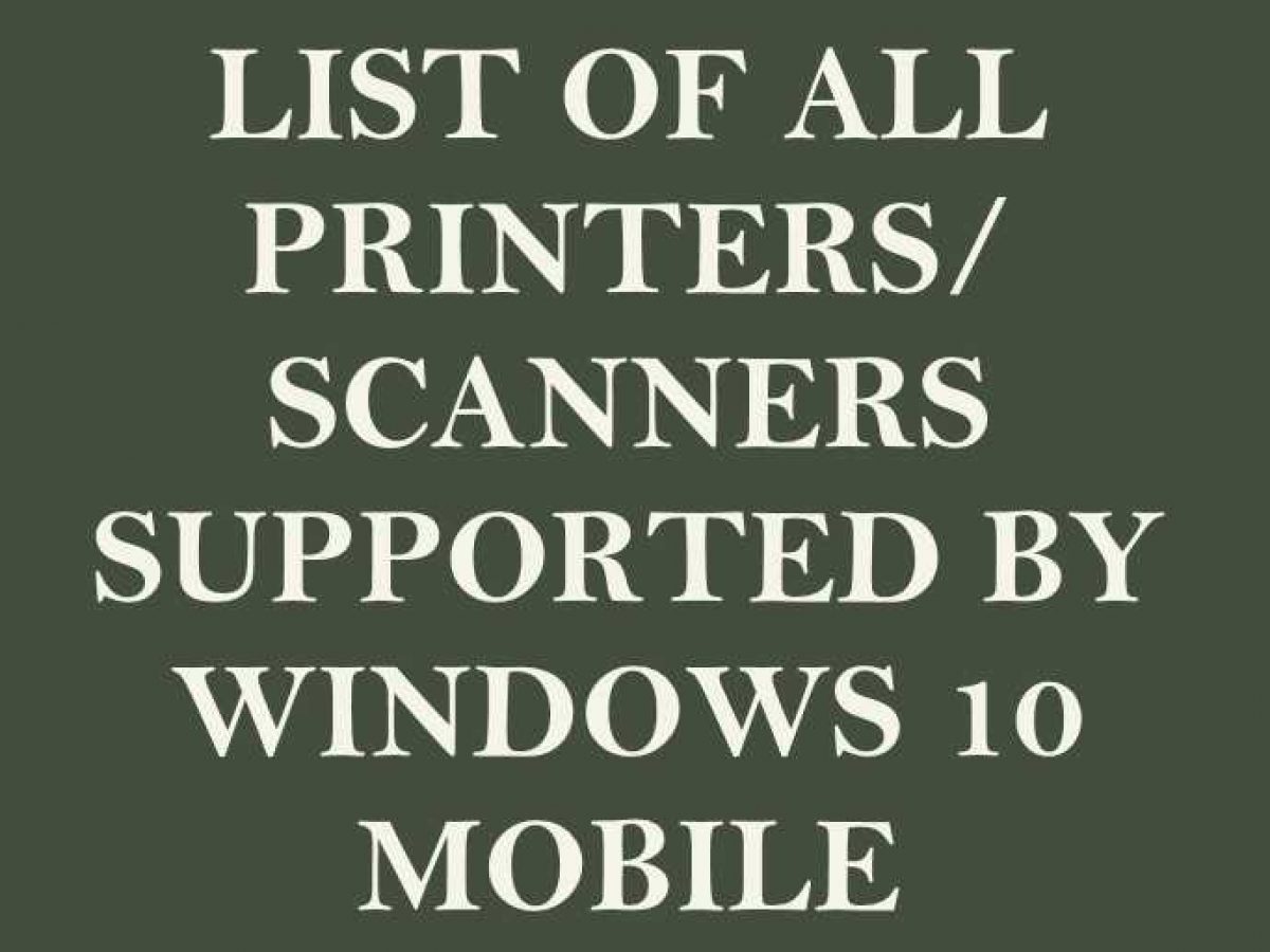 List Of All Printers Scanners Supported By Windows 10 Mobile